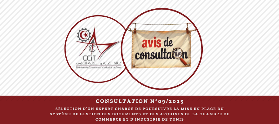 Consultation N°09/2025 | Sélection d’un Expert chargé de poursuivre la mise en place du système de gestion des documents et des archives de la Chambre de Commerce et d’Industrie de Tunis