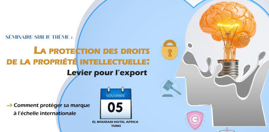 La protection des droits de la propriété intellectuelle : un levier pour l’export